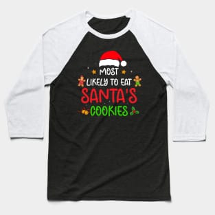 Most Likely To Eat Santa's Cookies Christmas Family Matching Baseball T-Shirt